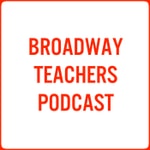 Logo of the podcast Broadway Teachers Podcast Podcast Broadway Teachers Podcast