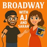 Logo of the podcast Broadway with AJ and Sarah Podcast Broadway with AJ and Sarah