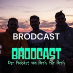Podcast BRODCAST - Der Podcast von Bros für Bros