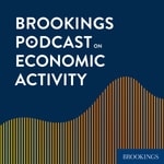 Logo of the podcast Brookings Podcast on Economic Activity Logo of the podcast Brookings Podcast on Economic Activity
