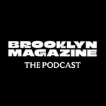 Logo of the podcast Brooklyn Magazine: The Podcast Podcast Brooklyn Magazine: The Podcast