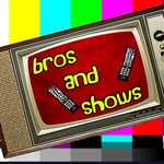 Logo of the podcast Bros and Shows Podcast Bros and Shows