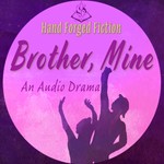 Podcast Brother, Mine - An Audio Drama
