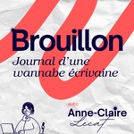 Logo of the podcast Brouillon - Journal d'une wannabe écrivaine Podcast Brouillon - Journal d'une wannabe écrivaine
