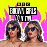 Podcast Brown Girls Do It Too