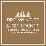 Logo of the podcast Brown Noise Sleep Sounds | 12Hours Podcast Brown Noise Sleep Sounds | 12Hours