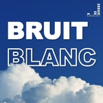 Logo of the podcast Bruit Blanc Podcast Bruit Blanc