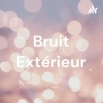 Logo of the podcast Bruit Extérieur Podcast Bruit Extérieur