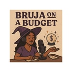 Logo of the podcast Bruja on a Budget: Spirituality & Entrepreneurship Podcast Bruja on a Budget: Spirituality & Entrepreneurship