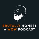 Brutally Honest: A WoW Podcast Podcast Brutally Honest: A WoW Podcast