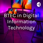 Logo of the podcast BTEC in Digital Information Technology Podcast BTEC in Digital Information Technology