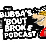 Logo of the podcast Bubba's 'Bout Broke Podcast Bubba's 'Bout Broke