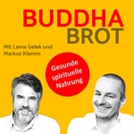 Logo of the podcast Buddhabrot - Orientierung, Wachstum und gesunde spirituelle Nahrung (Buddhismus und Dharma) Podcast Buddhabrot - Orientierung, Wachstum und gesunde spirituelle Nahrung (Buddhismus und Dharma)