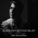Logo of the podcast Buddhism Beyond Belief with Susan Piver Logo of the podcast Buddhism Beyond Belief with Susan Piver