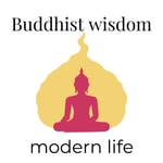 Logo of the podcast Buddhist Wisdom, Modern Life Logo of the podcast Buddhist Wisdom, Modern Life