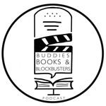 Podcast Buddies, Books and Blockbusters