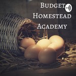 Logo of the podcast Budget Homestead Academy Podcast Budget Homestead Academy