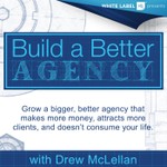 Build a Better Agency Podcast Podcast Build a Better Agency Podcast