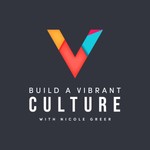 Logo of the podcast Build a Vibrant Culture Podcast Podcast Build a Vibrant Culture Podcast