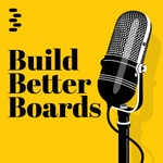 Logo of the podcast Build Better Boards Podcast Build Better Boards