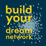 Logo of the podcast Build Your Dream Network Podcast Build Your Dream Network
