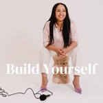 Build Yourself Podcast Build Yourself