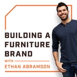 Logo of the podcast Building a Furniture Brand with Ethan Abramson Podcast Building a Furniture Brand with Ethan Abramson