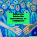 Logo of the podcast Building Better Relationships: Love, Connection, and Communication Podcast Building Better Relationships: Love, Connection, and Communication