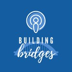 Logo of the podcast Building Bridges Podcast Building Bridges