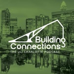 Logo of the podcast Building Connections, The ULI Charlotte Podcast Podcast Building Connections, The ULI Charlotte Podcast