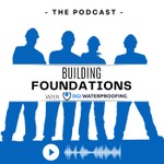 Podcast Building Foundations: Waterproofing, Restoration, and Home Resilience