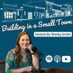 Building In A Small Town Podcast Building In A Small Town