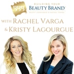 Logo of the podcast Building Your Beauty Brand with Rachel Varga and Kristy Lagourgue Podcast Building Your Beauty Brand with Rachel Varga and Kristy Lagourgue