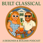 Logo of the podcast Built Classical: A Designer and Builder Podcast Podcast Built Classical: A Designer and Builder Podcast