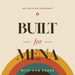 Logo of the podcast Built for MENA - by Dom Kozak Podcast Built for MENA - by Dom Kozak