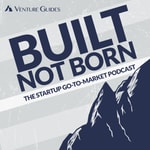 Logo of the podcast Built Not Born: The Startup Go-To-Market Podcast Podcast Built Not Born: The Startup Go-To-Market Podcast
