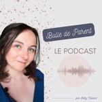 Logo of the podcast Bulle de Parent Podcast Bulle de Parent