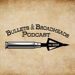 Logo of the podcast Bullets & Broadheads Podcast Podcast Bullets & Broadheads Podcast