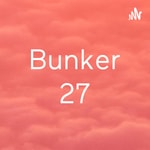 Logo of the podcast Bunker 27 Podcast Bunker 27