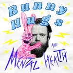 Bunny Hugs and Mental Health Podcast Bunny Hugs and Mental Health