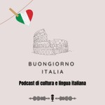 Buongiorno Italia - Podcast di cultura e lingua italiana Podcast Buongiorno Italia - Podcast di cultura e lingua italiana