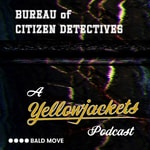 Logo of the podcast Bureau of Citizen Detectives - A Yellowjackets Podcast Podcast Bureau of Citizen Detectives - A Yellowjackets Podcast