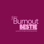 Logo of the podcast Burnout Bestie Podcast Burnout Bestie