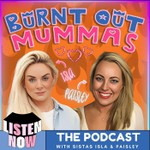 Burnt Out Mummas Podcast Burnt Out Mummas