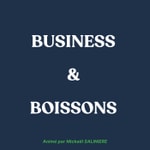 Business & Boissons Podcast Business & Boissons