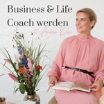 Logo of the podcast Business & Life Coach werden Podcast Business & Life Coach werden