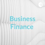 Logo of the podcast Business Finance Podcast Business Finance