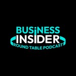 Business Insider: Round Table Podcast Podcast Business Insider: Round Table Podcast