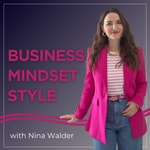Logo of the podcast Business, Mindset, Style with Nina Walder Podcast Business, Mindset, Style with Nina Walder
