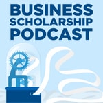 Business Scholarship Podcast Business Scholarship Podcast